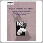 Beyond Happily Ever After: Making a Match between Singapore Grooms and Foreign Brides Beyond Happily Ever After: Making a Match between Singapore Grooms and Foreign Brides